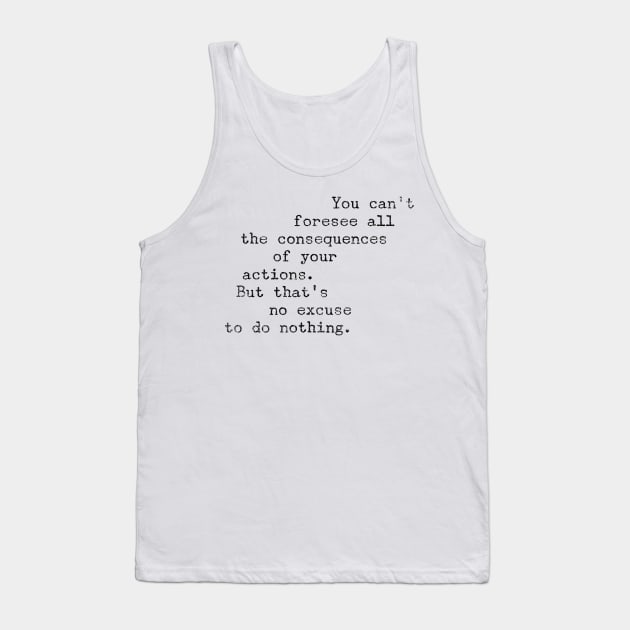 Foresee All the Consequences Tank Top by cipollakate